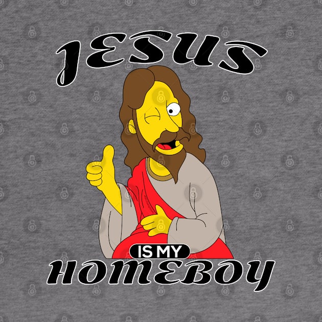 Jesus is my homeboy by Teesbyhugo